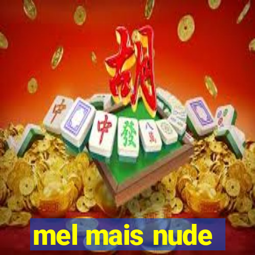 mel mais nude